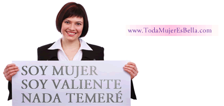Soy mujer, soy valiente, nada temeré.