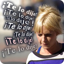 ¡Te lo dije!