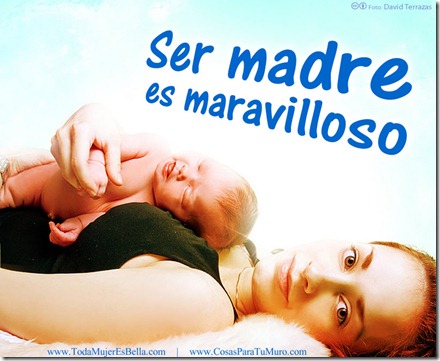 ¡Ser madre es maravilloso!