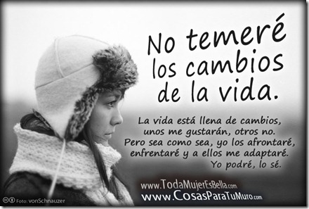 No temeré los cambios de la vida No temeré los cambios de la vida