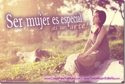 Ser mujer es un arte Ser mujer es un arte