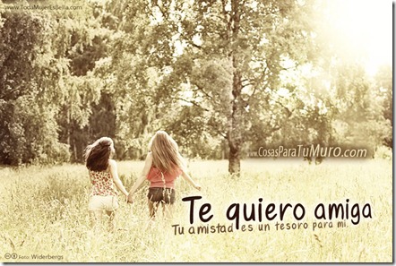Te quiero amiga Te quiero amiga