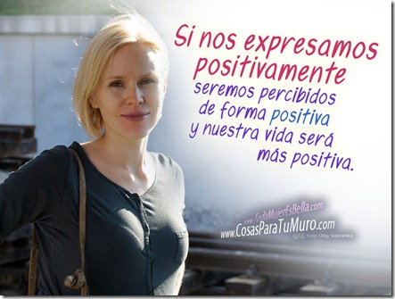 Expresarnos positivamente ayuda, y mucho.