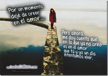 Por un momento dejé de creer en el amor... Por un momento dejé de creer en el amor...