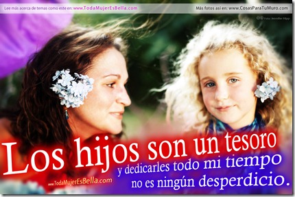 Mis hijos, mi tesoro, mi tiempo Mis hijos, mi tesoro, mi tiempo