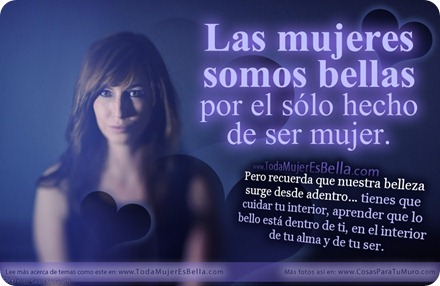 Todas las mujeres somos bellas... Todas las mujeres somos bellas...
