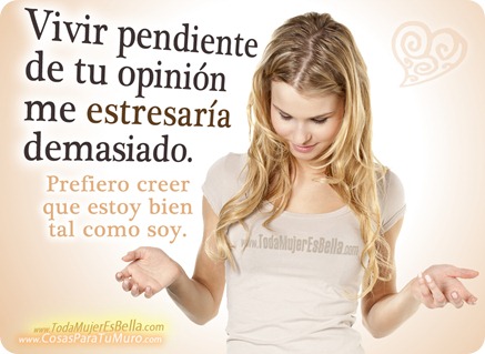 Tu opinión me estresaría demasiado.