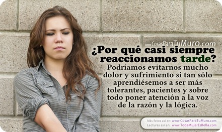 ¿Por qué casi siempre reaccionamos tarde? 
