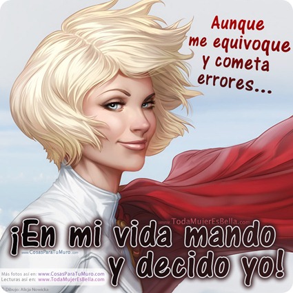 ¡En mi vida mando y decido yo! ¡En mi vida mando y decido yo!