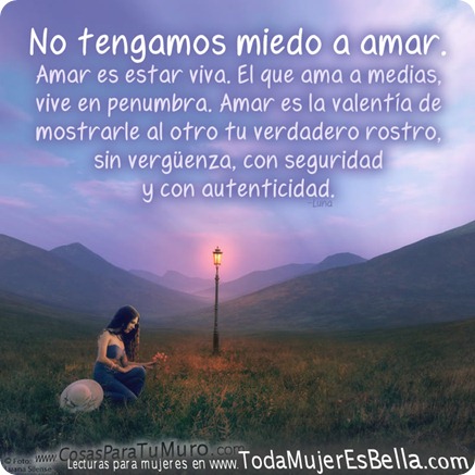No tengamos miedo a amar.