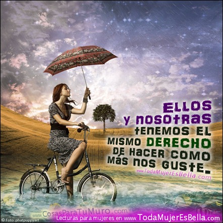 Te guste o no, hombres y mujeres, los mismos derechos tenemos.
