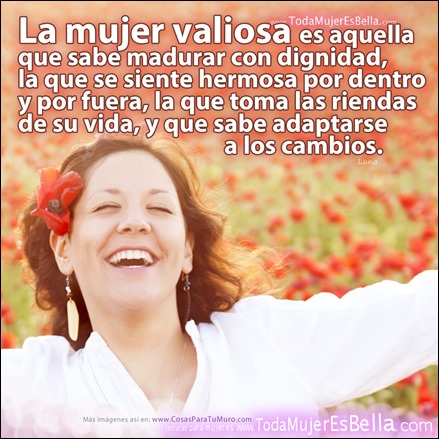Mujer valiosa, madura y digna.
