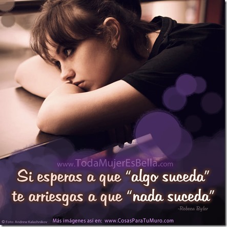 Si esperas que algo suceda...