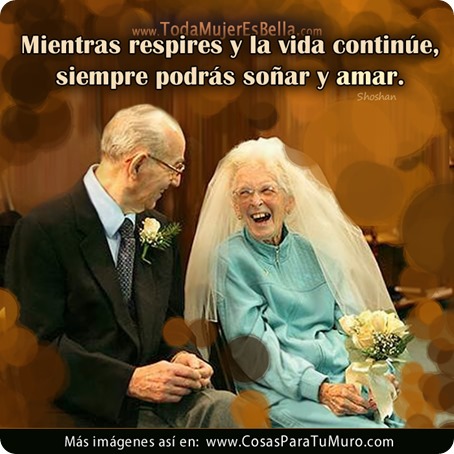 En toda edad, ama y sueña.