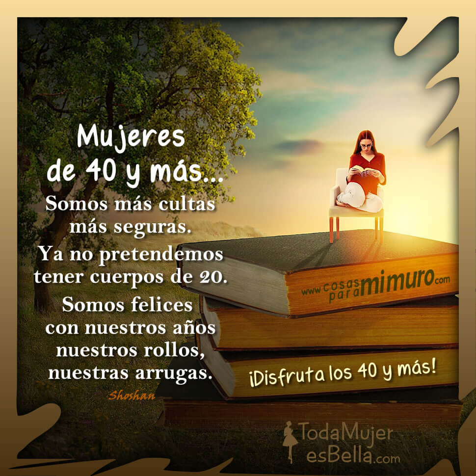 Mujeres de 40 y m&aacute;s...