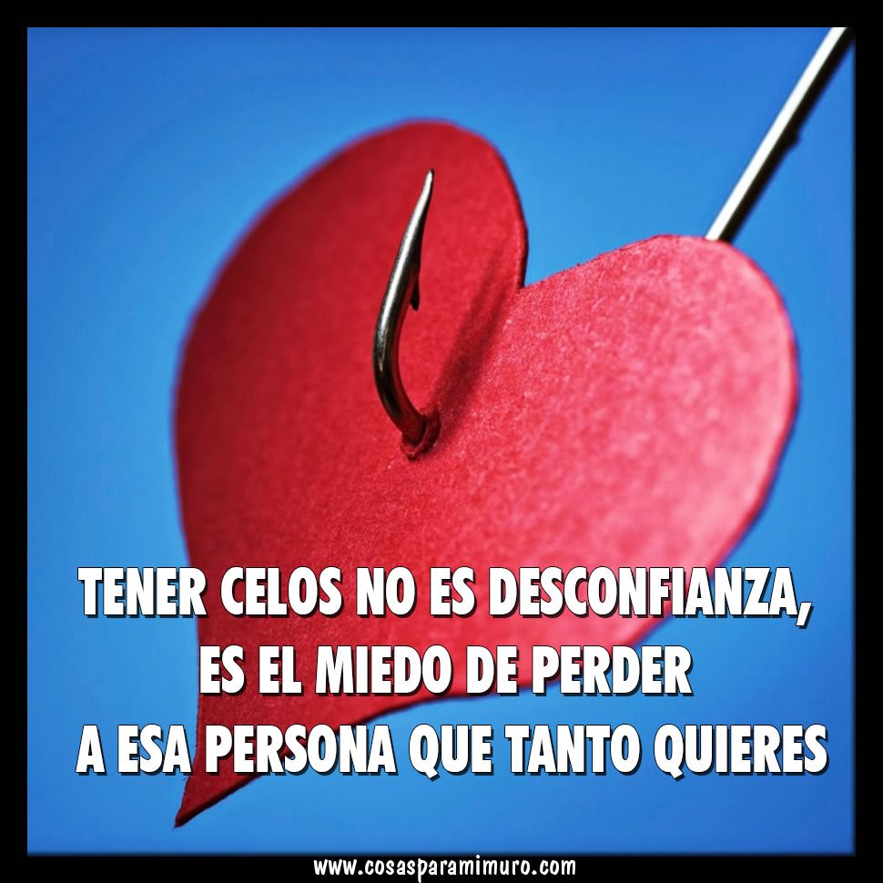 Tener celos es tener miedo a perder Tener celos es tener miedo a perder