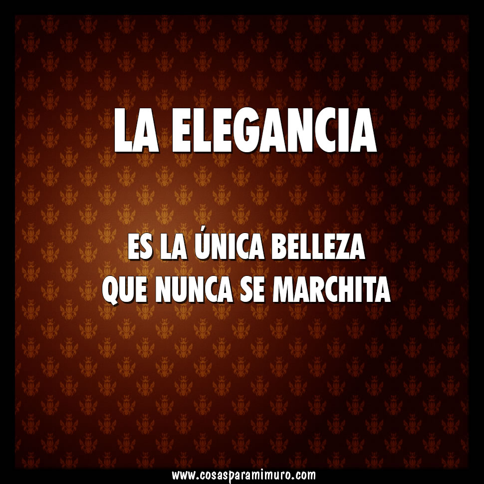 La elegancia es la única belleza que nunca se marchita. La elegancia es la única belleza que nunca se marchita.