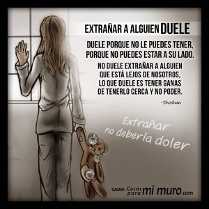Extra&ntilde;ar a alguien, duele