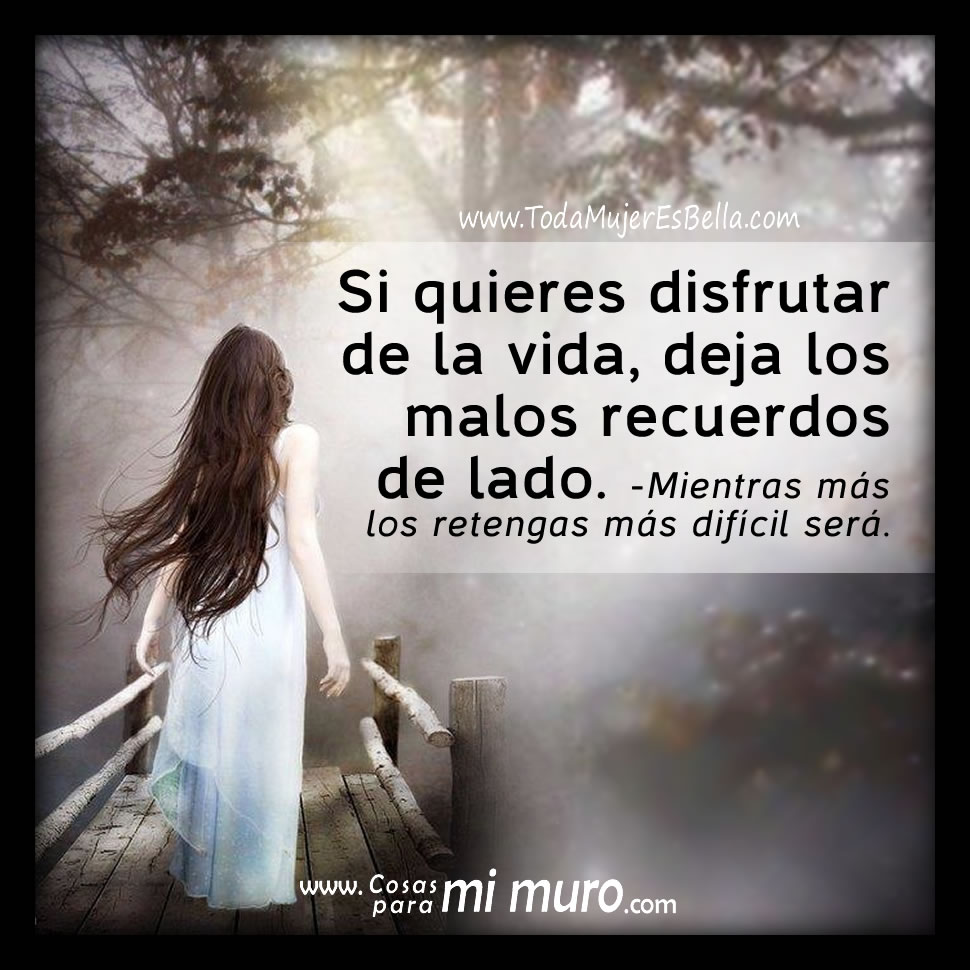 Para disfrutar la vida, olvida el pasado Para disfrutar la vida, olvida el pasado