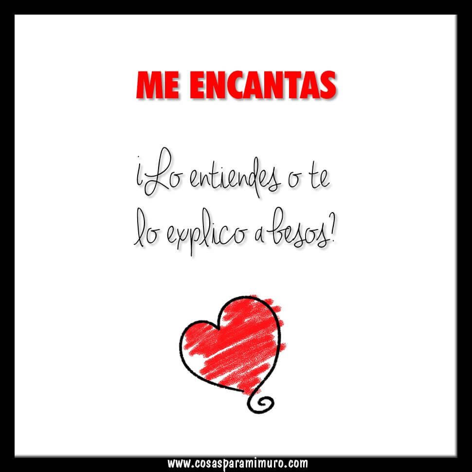 &iexcl;Me encantas! &iquest;Te lo explico a besos?