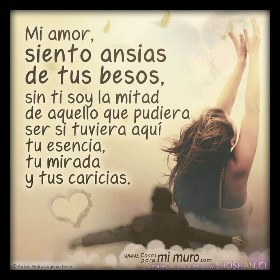 Siento ansias de tus besos