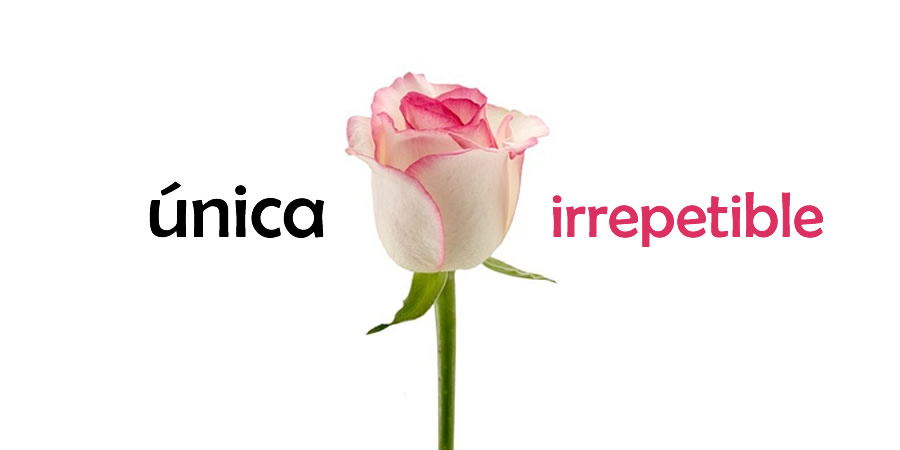 Eres única e irrepetible