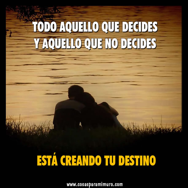 Tus decisiones e indecisiones cran tu destino