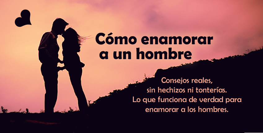 Cómo enamorar a un hombre
