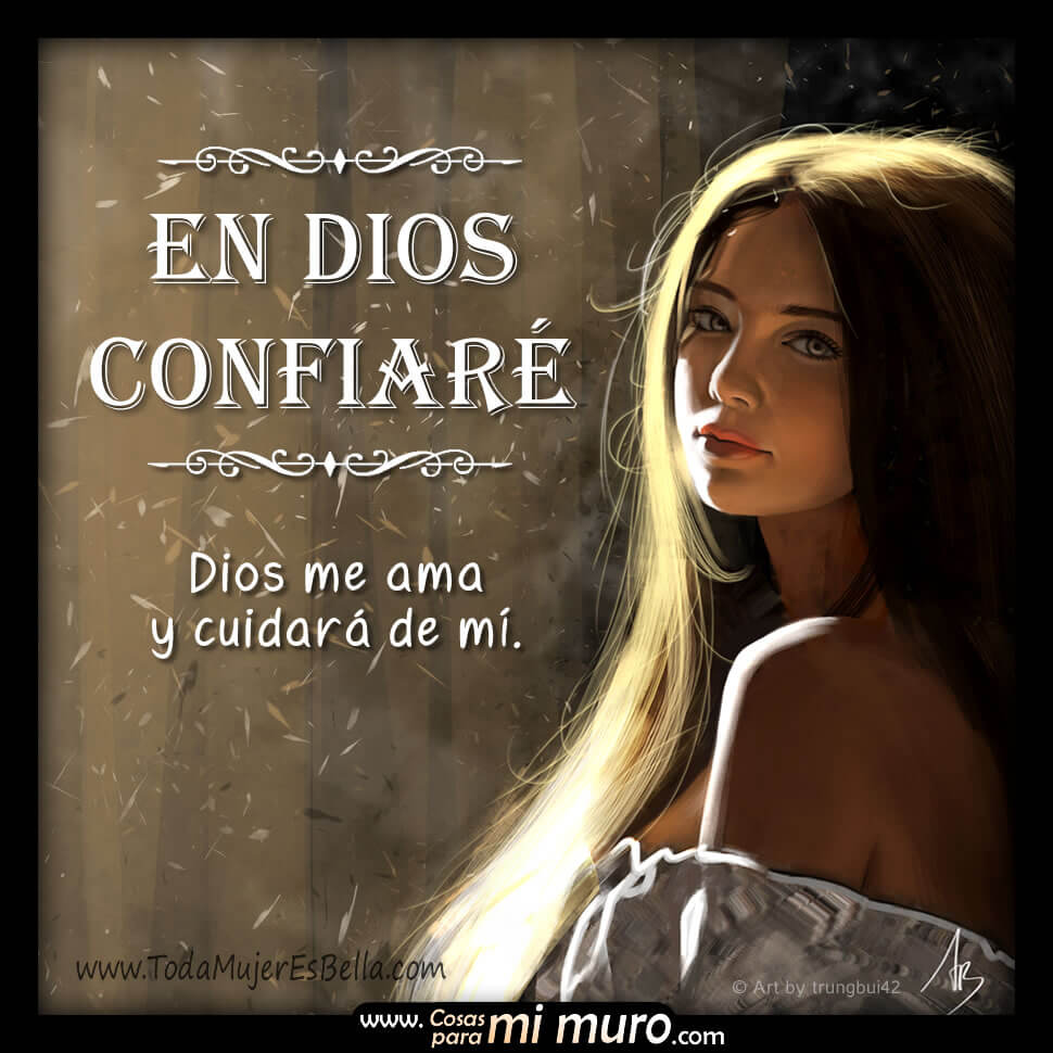 En Dios confiar&eacute;: me ama y ayuda
