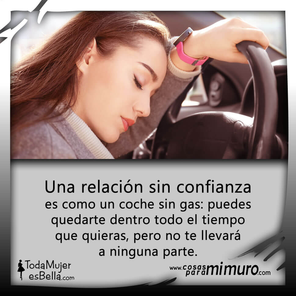 Una relaci&oacute;n sin confianza es como un coche sin gas