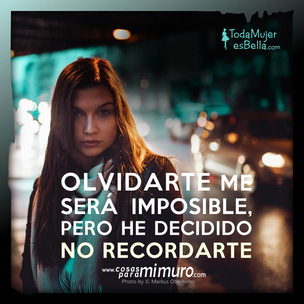 Olvidarte me ser&aacute; imposible, pero...