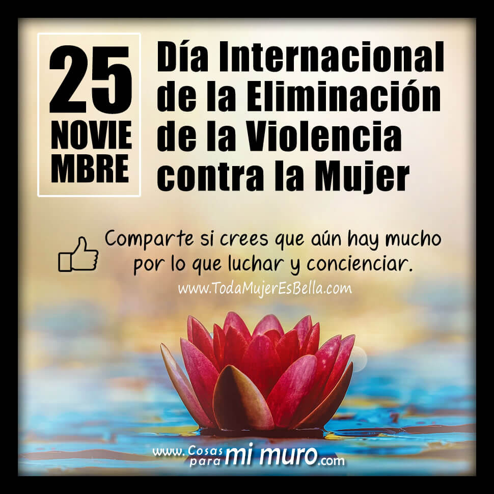 25 de noviembre D&iacute;a Contra la Violencia a la Mujer