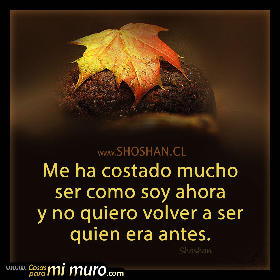 He madurado, no quiero ser el de antes