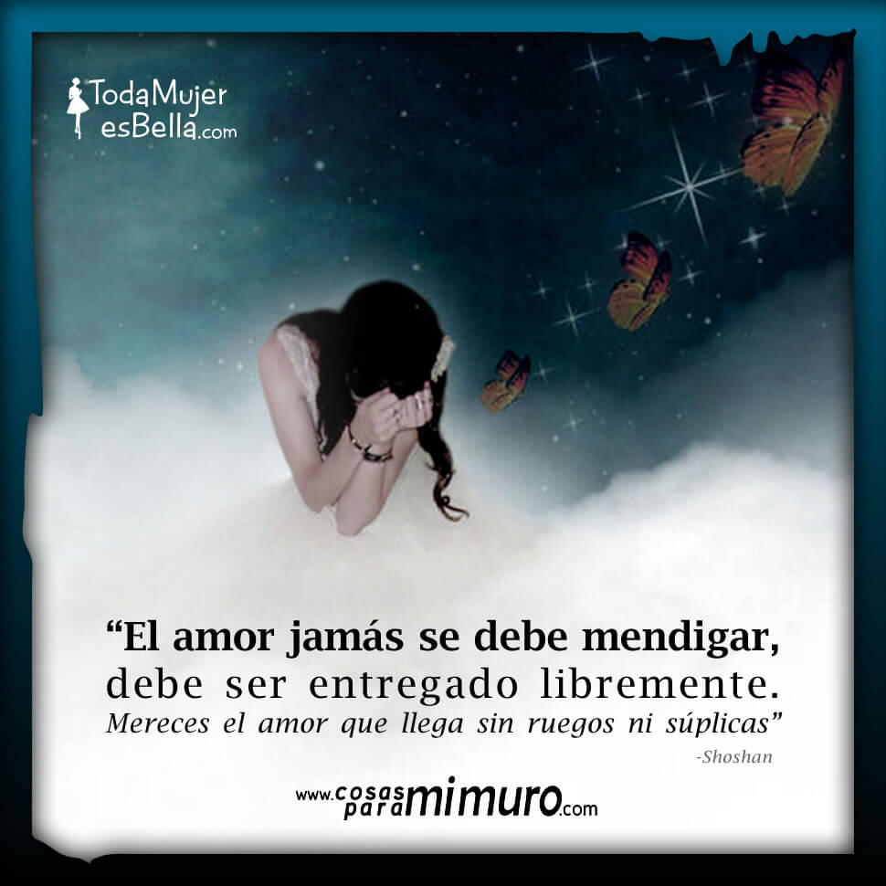 El amor jam&aacute;s se debe mendigar