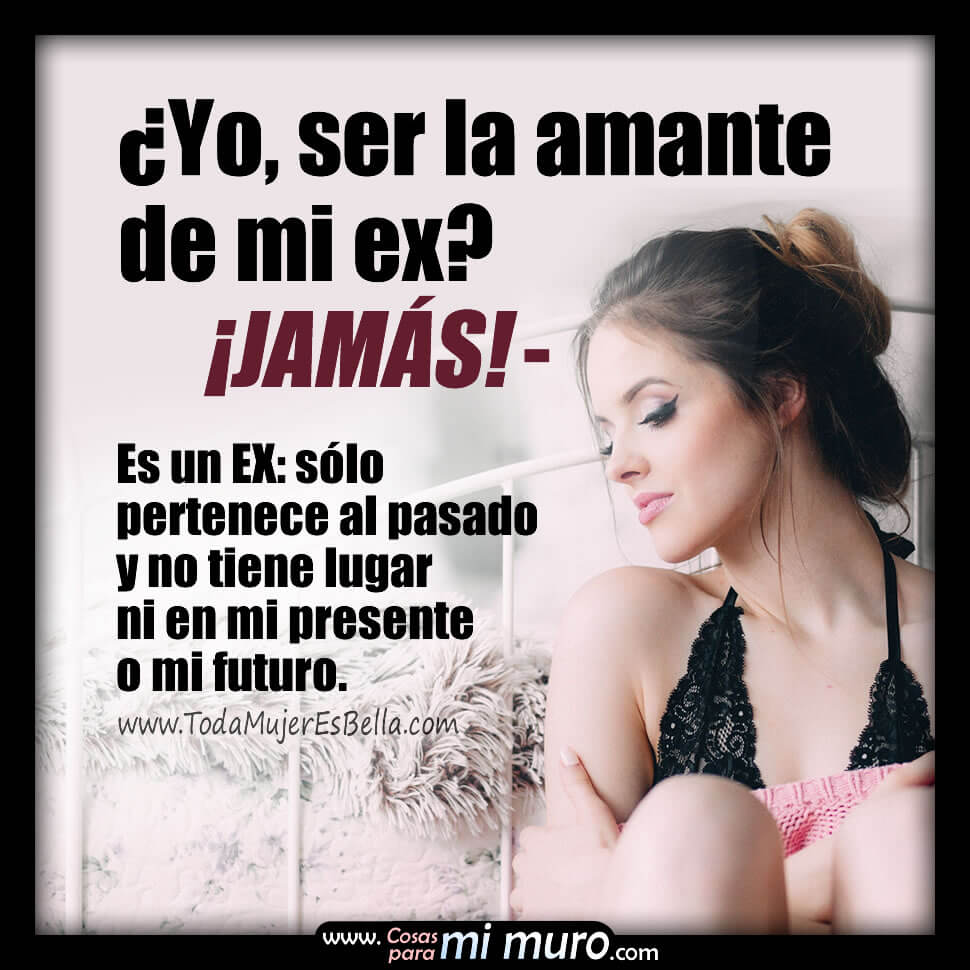 &iquest;Amante de mi ex? &iexcl;Jam&aacute;s!