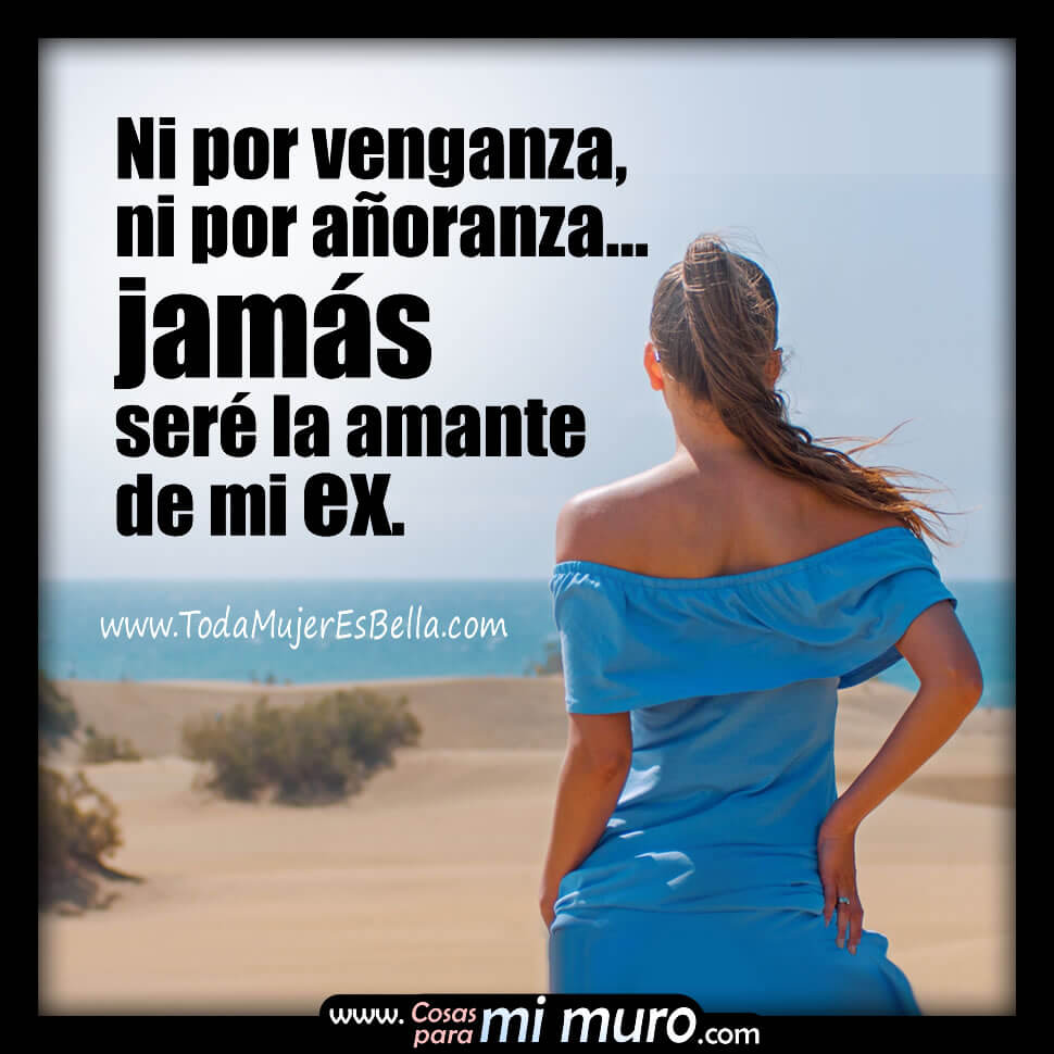 Jam&aacute;s ser&eacute; la amante de mi ex