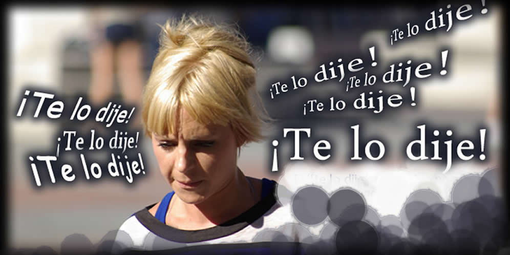 ¡Te lo dije!