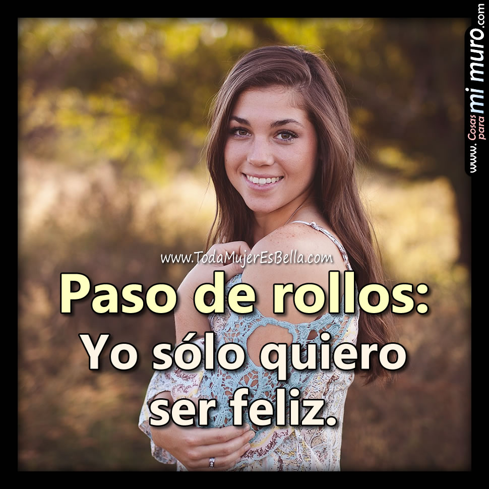 Paso de rollos, quiero ser feliz