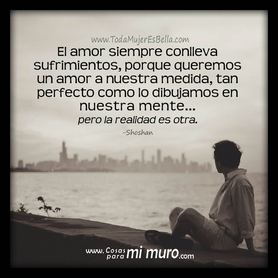 El amor conlleva sufrimientos El amor conlleva sufrimientos