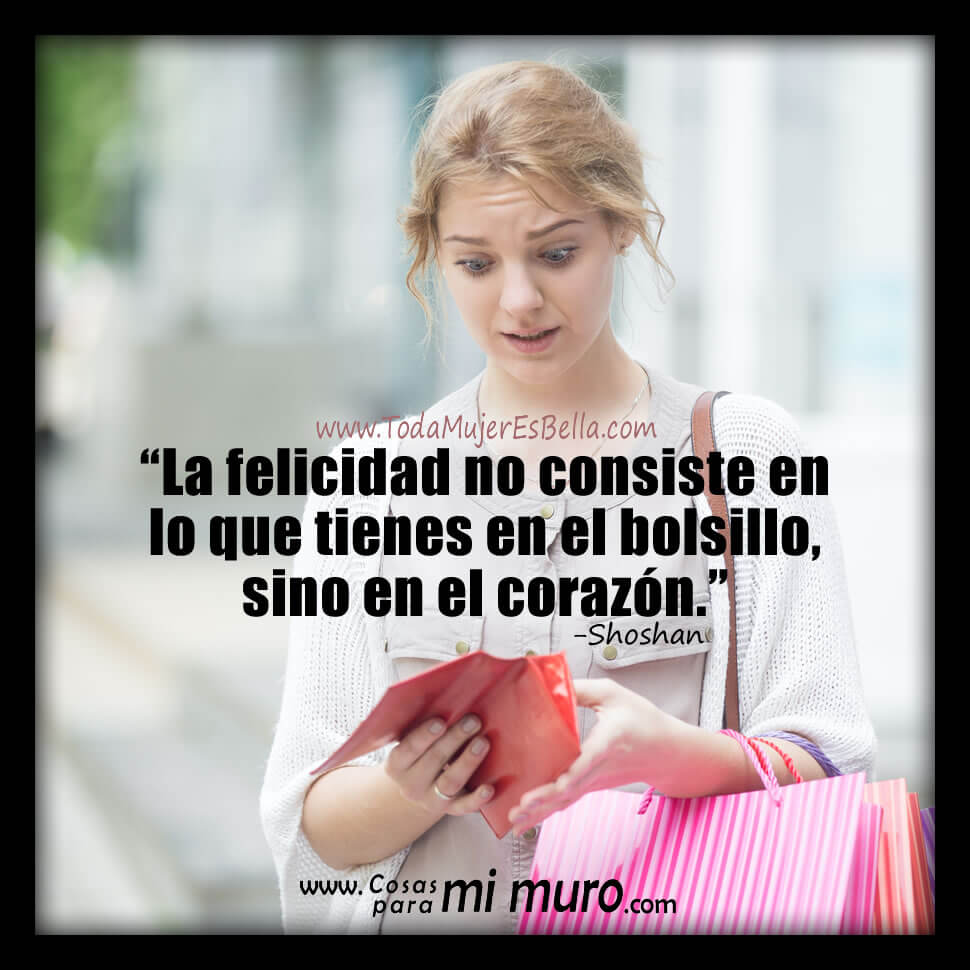La felicidad est&aacute; en el coraz&oacute;n, no el bolsillo