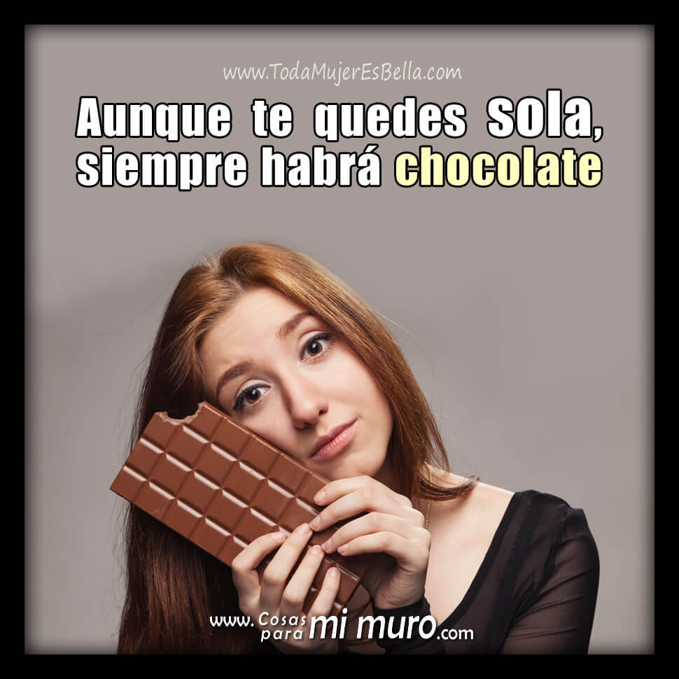 Estoy sola, pero tengo chocolate