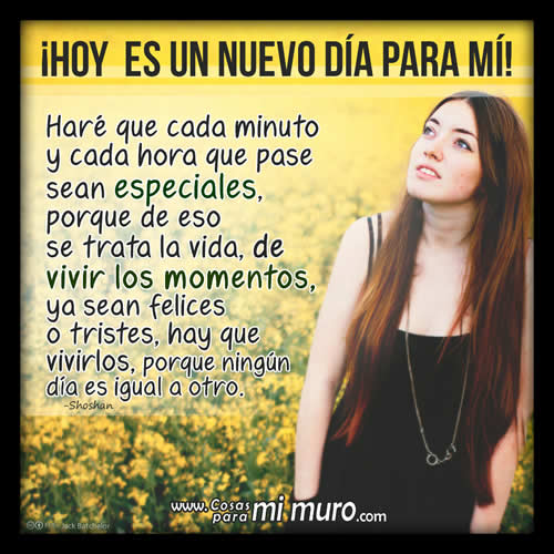Vive cada momento como uno especial