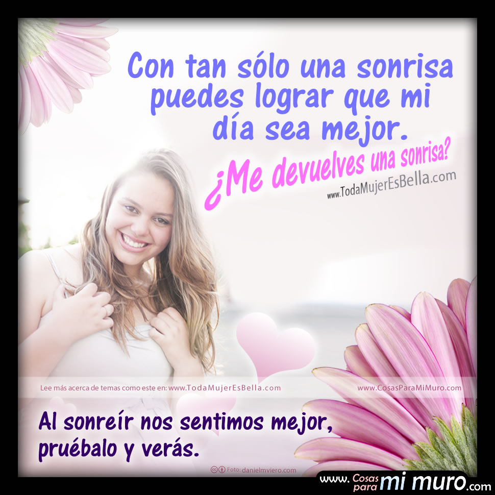 ¿Me devuelves una sonrisa? ¿Me devuelves una sonrisa?