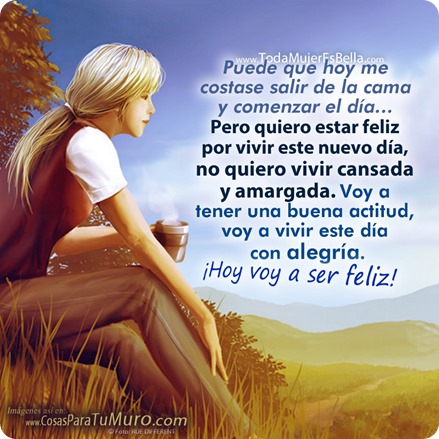 Hoy voy a ser feliz. Hoy voy a ser feliz.