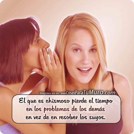 Quien es chismoso... Quien es chismoso...