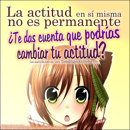 &iexcl;Cambia de actitud!
