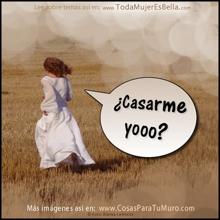 &iquest;Casarme yo???