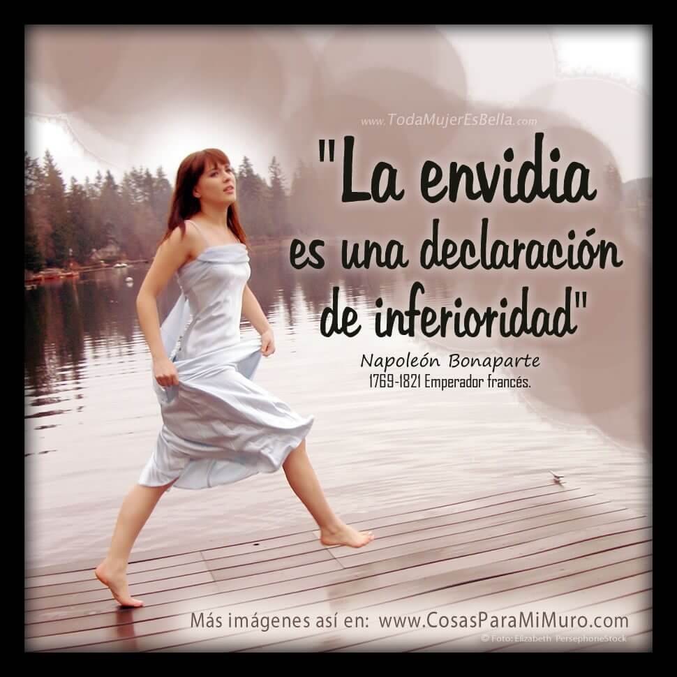 La envidia es una declaración de inferioridad La envidia es una declaración de inferioridad