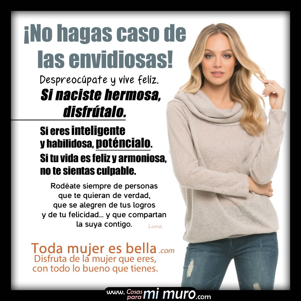 ¡No hagas caso de las envidiosas! ¡No hagas caso de las envidiosas!