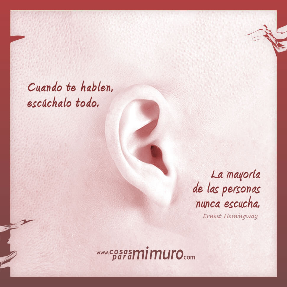 Cuando te hablen, esc&uacute;chalo todo